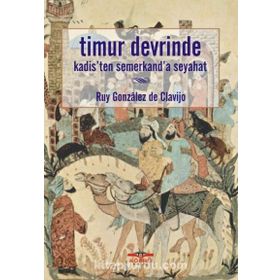 Timur Devrinde Kadis'ten Semerkant'a Seyahat - Ruy Gonzales