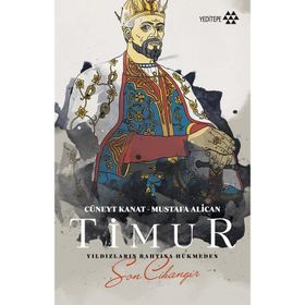 Timur - Yıldızların Bahtına Hükmeden Son Cihangir - Cüneyt Kanat