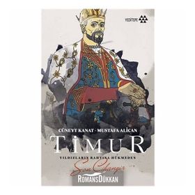 Timur - Yıldızların Bahtına Hükmeden Son Cihangir - Cüneyt Kanat