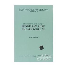 TIMURLULAR ZAMANINDA HINDISTAN TÜRK İMPARATORLUĞU - HALIS BIYIKTAY
