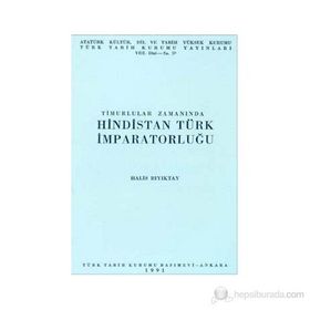 TIMURLULAR ZAMANINDA HINDISTAN TÜRK İMPARATORLUĞU - HALIS BIYIKTAY