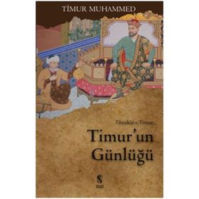 TIMUR'UN GÜNLÜĞÜ TÜZÜKAT-I TIMUR - SAHIBKIRAN EMIR TIMUR;MUHAMMED TARAĞAY BAHADIROĞLU