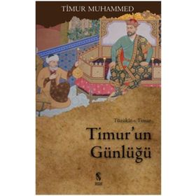 TIMUR'UN GÜNLÜĞÜ TÜZÜKAT-I TIMUR - SAHIBKIRAN EMIR TIMUR;MUHAMMED TARAĞAY BAHADIROĞLU