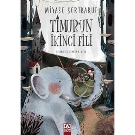 Timur’un İkinci Fili - Miyase Sertbarut - Altın Kitaplar