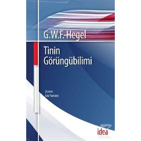 TININ GÖRÜNGÜBILIMI - GEORG WILHELM FRIEDRICH HEGEL