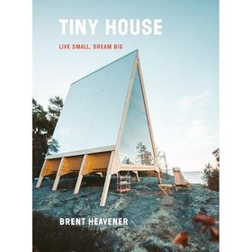 Tiny House: Live Small Dream Big