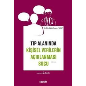 Tıp Alanında Kişisel Verilerin Açıklanması Suçu - Sabire Sanem Yılmaz