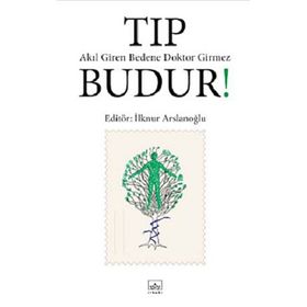 Tıp Budur! Akıl Giren Bedene Doktor Girmez - İlknur Aslanoğlu