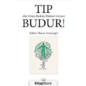Tıp Budur! Akıl Giren Bedene Doktor Girmez - İlknur Aslanoğlu
