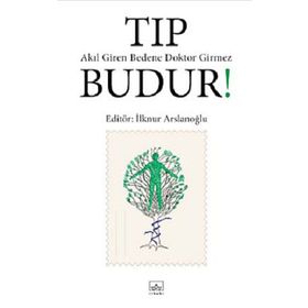 Tıp Budur! Akıl Giren Bedene Doktor Girmez - İlknur Aslanoğlu