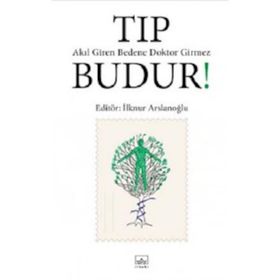 Tıp Budur! Akıl Giren Bedene Doktor Girmez - İlknur Aslanoğlu