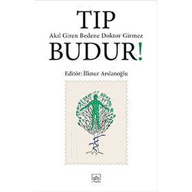 Tıp Budur! Akıl Giren Bedene Doktor Girmez - İlknur Aslanoğlu