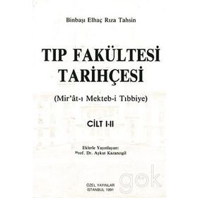 TIP FAKÜLTESİ TARİHÇESİ (CILT: 1-2) MIR´ÂT-I MEKTEB-I TIBBIYE - BINBAŞI ELHAÇ RIZA TAHSIN