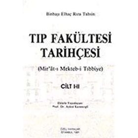 TIP FAKÜLTESİ TARİHÇESİ (CILT: 1-2) MIR´ÂT-I MEKTEB-I TIBBIYE - BINBAŞI ELHAÇ RIZA TAHSIN