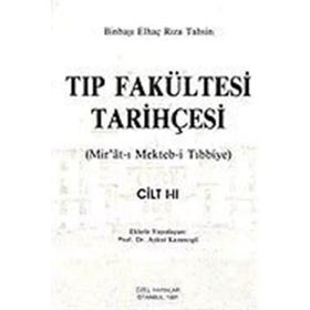 TIP FAKÜLTESİ TARİHÇESİ (CILT: 1-2) MIR´ÂT-I MEKTEB-I TIBBIYE - BINBAŞI ELHAÇ RIZA TAHSIN