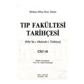 TIP FAKÜLTESİ TARİHÇESİ (CILT: 1-2) MIR´ÂT-I MEKTEB-I TIBBIYE - BINBAŞI ELHAÇ RIZA TAHSIN