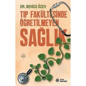 Tıp Fakültesinde Öğretilmeyen Sağlık - Behice Özev