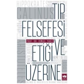 TIP FELSEFESI VE ETİĞİ ÜZERİNE - İSMAİL YAKIT