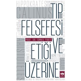 TIP FELSEFESI VE ETİĞİ ÜZERİNE - İSMAİL YAKIT