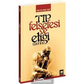 TIP FELSEFESI VE ETİĞİ ÜZERİNE - İSMAİL YAKIT