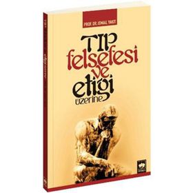 TIP FELSEFESI VE ETİĞİ ÜZERİNE - İSMAİL YAKIT