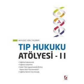 Tıp Hukuku Atölyesi – II - Turan Yıldırım Sunay Akyıldız Ahmet Nezih Kök