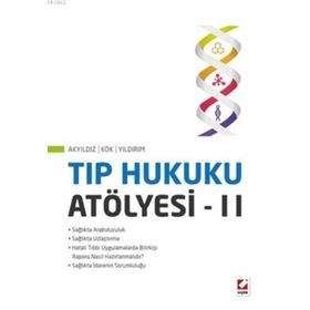 Tıp Hukuku Atölyesi – II - Turan Yıldırım Sunay Akyıldız Ahmet Nezih Kök
