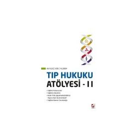 Tıp Hukuku Atölyesi – II - Turan Yıldırım Sunay Akyıldız Ahmet Nezih Kök