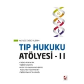 Tıp Hukuku Atölyesi – II - Turan Yıldırım Sunay Akyıldız Ahmet Nezih Kök