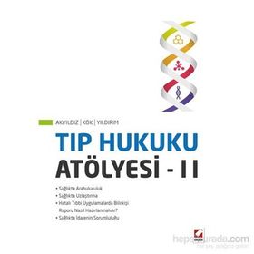 Tıp Hukuku Atölyesi – II - Turan Yıldırım Sunay Akyıldız Ahmet Nezih Kök