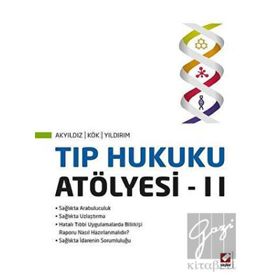 Tıp Hukuku Atölyesi – II - Turan Yıldırım Sunay Akyıldız Ahmet Nezih Kök