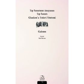 Tıp Sanatının Anayasası, Tıp Sanatı, Glaukon’a Tedavi Yöntemi - Galenos