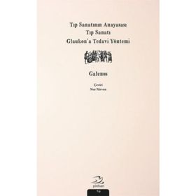 Tıp Sanatının Anayasası, Tıp Sanatı, Glaukon’a Tedavi Yöntemi - Galenos