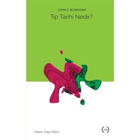 Tıp Tarihi Nedir? - John C. Burnham