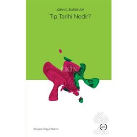Tıp Tarihi Nedir? - John C. Burnham