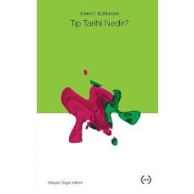 Tıp Tarihi Nedir? - John C. Burnham