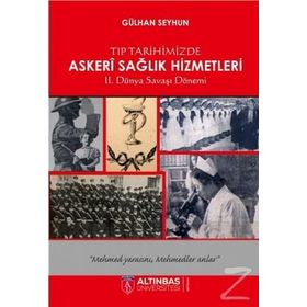 Tıp Tarihimizde Askeri Sağlık Hizmetleri - Gülhan Seyhun