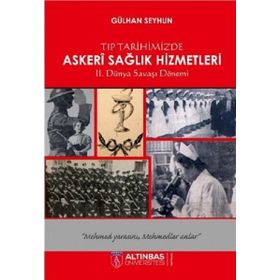 Tıp Tarihimizde Askeri Sağlık Hizmetleri - Gülhan Seyhun