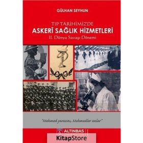 Tıp Tarihimizde Askeri Sağlık Hizmetleri - Gülhan Seyhun