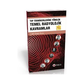 Tıp Teknikerlerine Yönelik Temel Radyolojik Kavramlar - İhsan Kuru