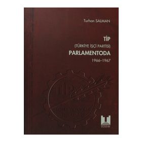 TIP (TÜRKİYE İŞÇİ PARTISI) PARLAMENTODA 2. CILT (1966 1967) - TURHAN SALMAN