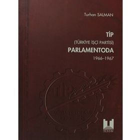 TIP (TÜRKİYE İŞÇİ PARTISI) PARLAMENTODA 2. CILT (1966 1967) - TURHAN SALMAN
