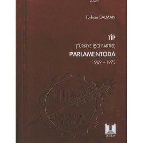 TİP (TÜRKİYE İŞÇİ PARTISI) PARLAMENTODA 5.CILT (1969-1973) - TURHAN SALMAN