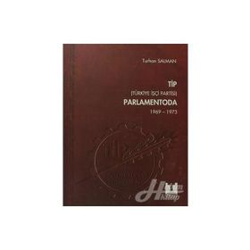 TİP (TÜRKİYE İŞÇİ PARTISI) PARLAMENTODA 5.CILT (1969-1973) - TURHAN SALMAN