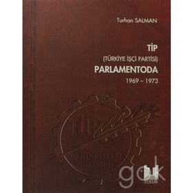 TİP (TÜRKİYE İŞÇİ PARTISI) PARLAMENTODA 5.CILT (1969-1973) - TURHAN SALMAN