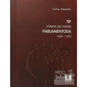 TİP (TÜRKİYE İŞÇİ PARTISI) PARLAMENTODA 5.CILT (1969-1973) - TURHAN SALMAN