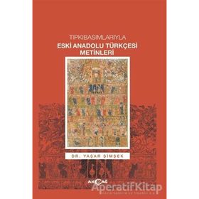 Tıpkıbasımlarıyla Eski Anadolu Türkçesi Metinleri - Yaşar Şimşek
