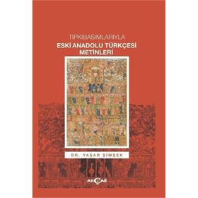 Tıpkıbasımlarıyla Eski Anadolu Türkçesi Metinleri - Yaşar Şimşek