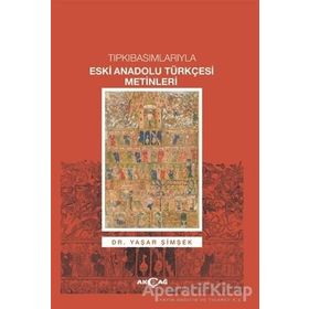 Tıpkıbasımlarıyla Eski Anadolu Türkçesi Metinleri - Yaşar Şimşek
