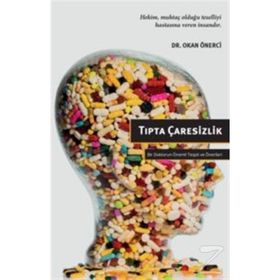 Tıpta Çaresizlik - Okan Önerci